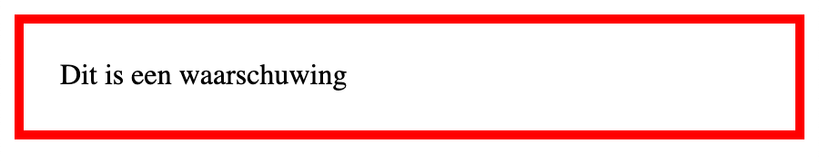 Een blok met een rode rand met daarin de tekst "Dit is een waarschuwing"